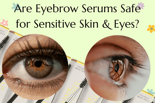 Are Eyebrow Serums Safe for Sensitive Skin & Eyes? - Shigeru Beauty