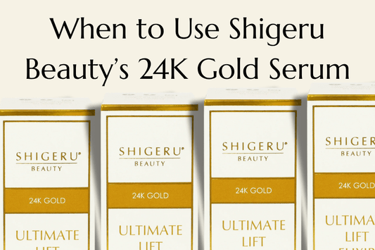 When to Use 24K Gold Serum for Glowing Skin | Shigeru Beauty - Shigeru Beauty